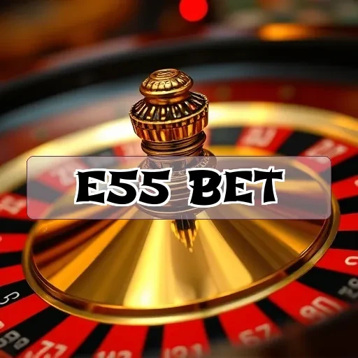 e55 bet Plataforma